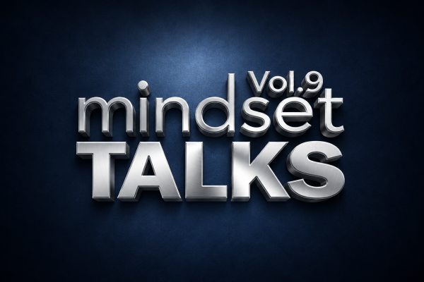 Mindset Talks Vol.9